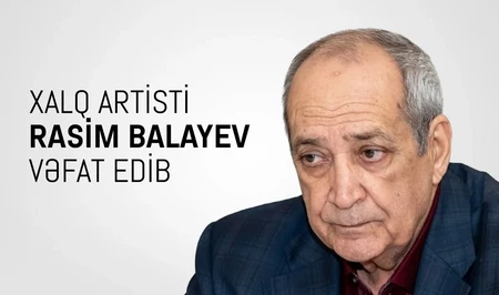 Минкультуры Азербайджана выразило соболезнования в связи со смертью Расима Балаева